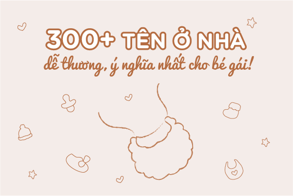 Tên ở nhà cho bé gái 2022: 300+ tên ở nhà may mắn nhất cho con