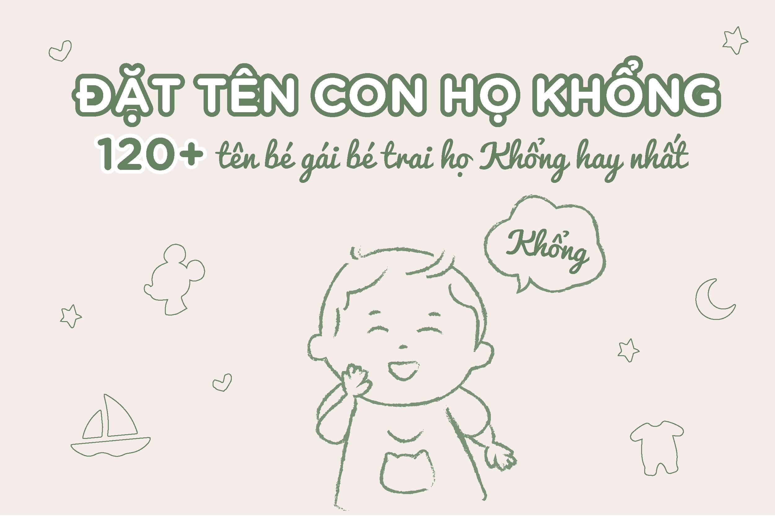 Đặt tên con họ Khổng sao cho hay? 120+ tên bé gái bé trai họ Khổng