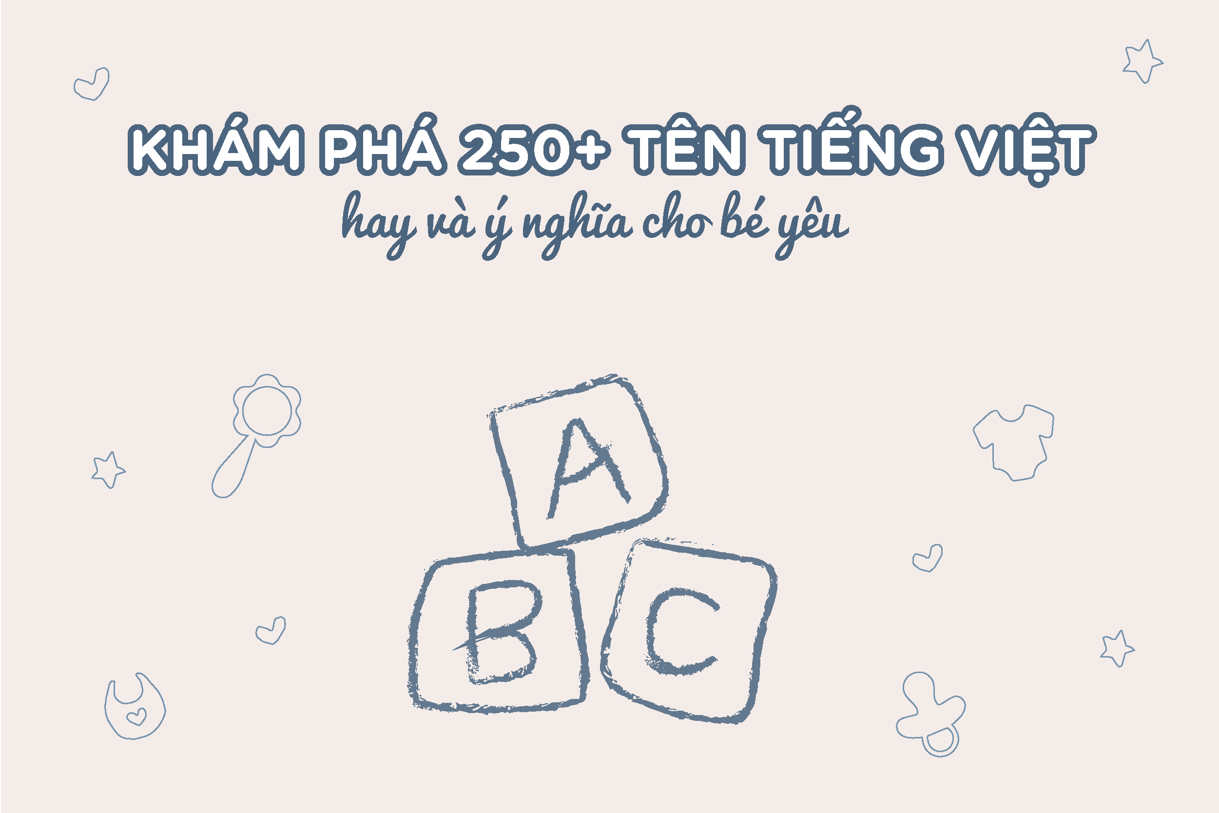 250+ Tên Tiếng Việt Hay Và Ý Nghĩa Cho Bé Yêu Mới Nhất!