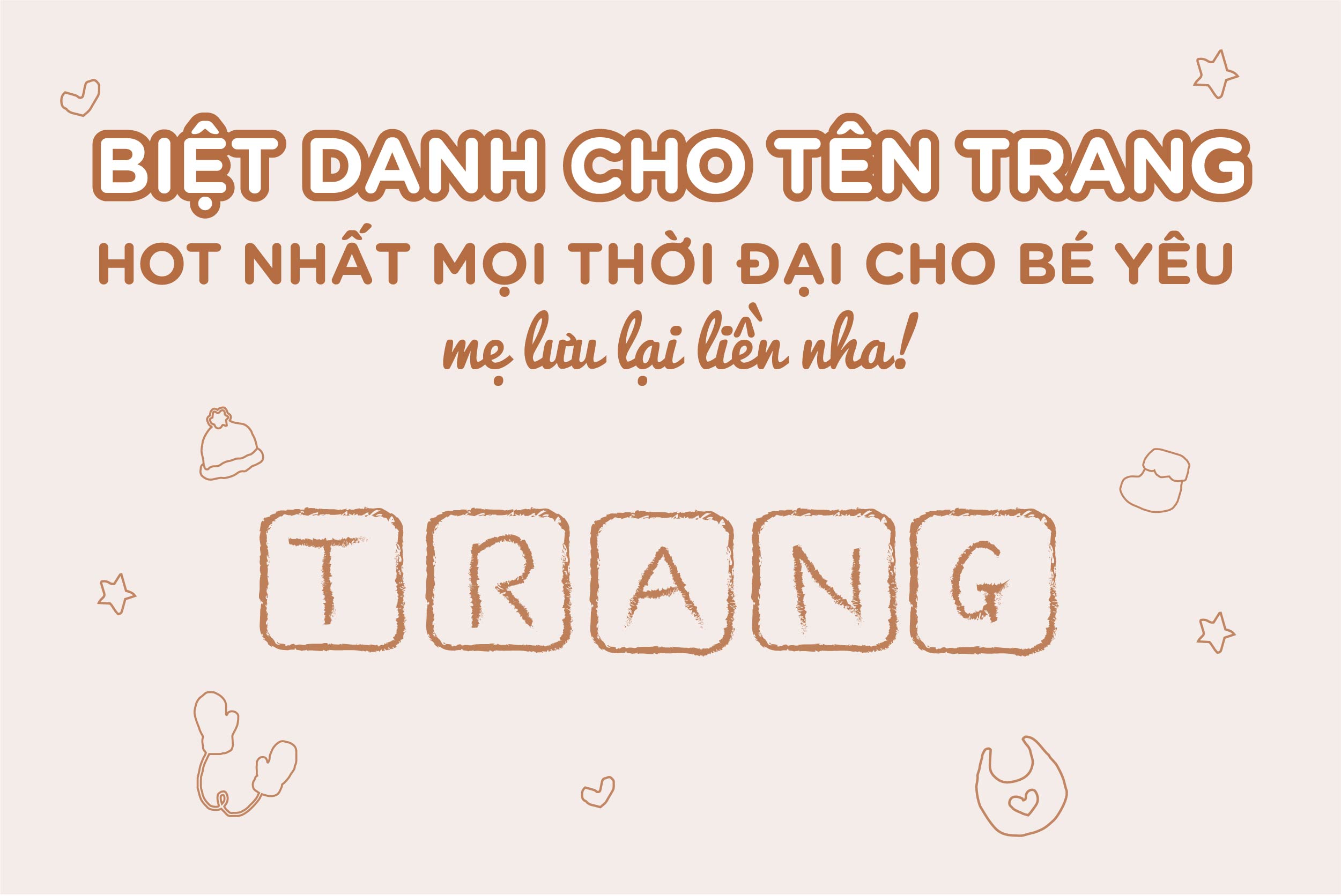 Biệt danh cho tên Trang hot nhất mọi thời đại – Mẹ lưu lại nhé!